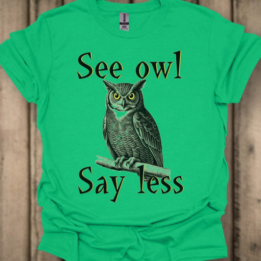 See Owl Say Less T‑Shirt