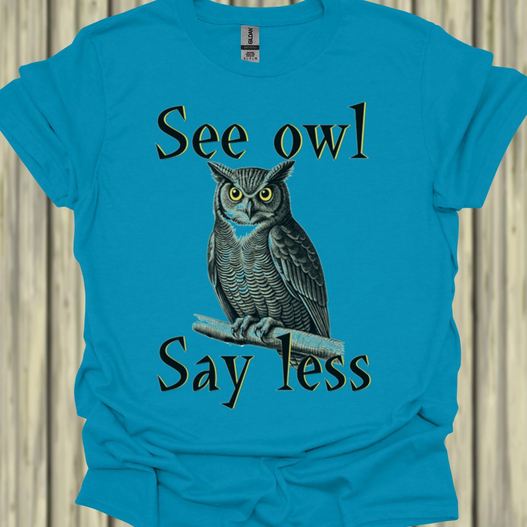 See Owl Say Less T‑Shirt