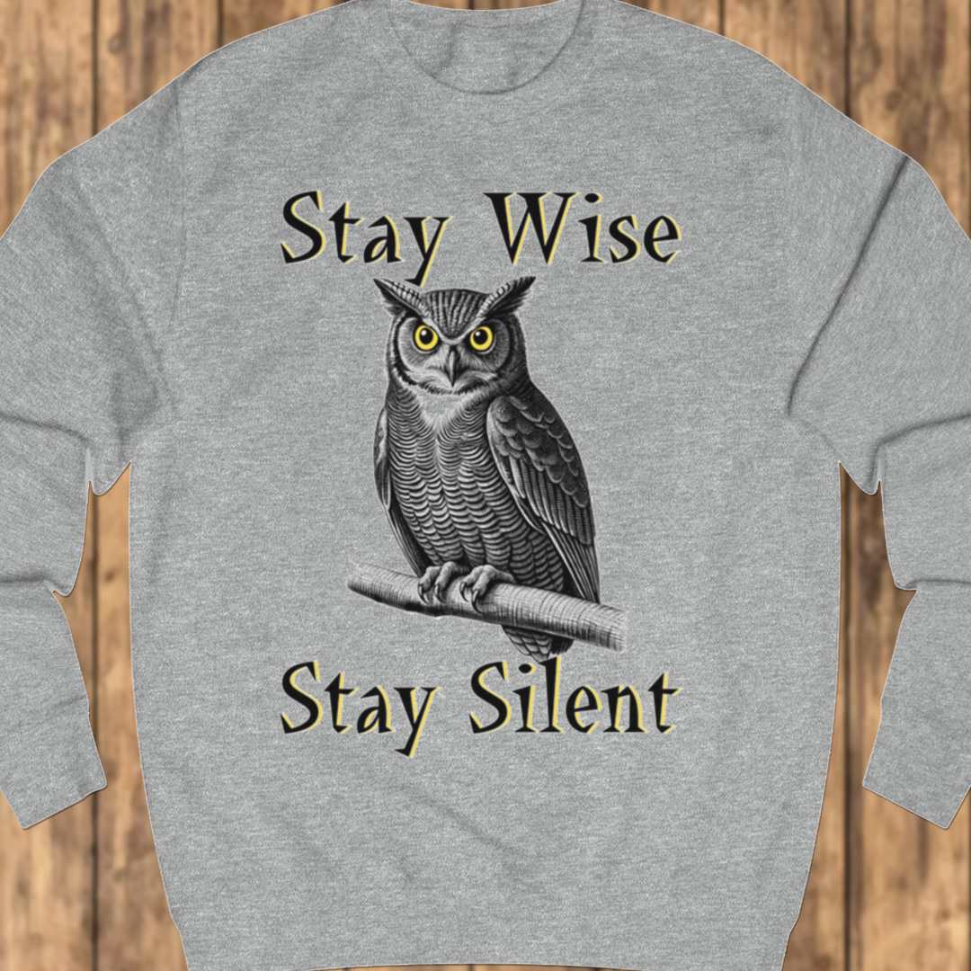 Stay Wise Stay Silent sweatshirt