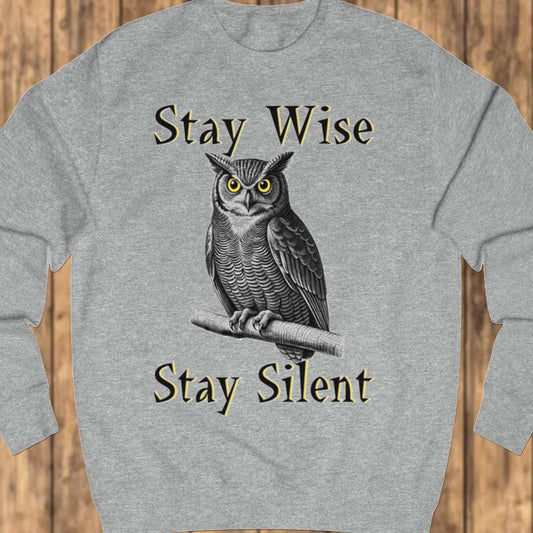 Stay Wise Stay Silent sweatshirt