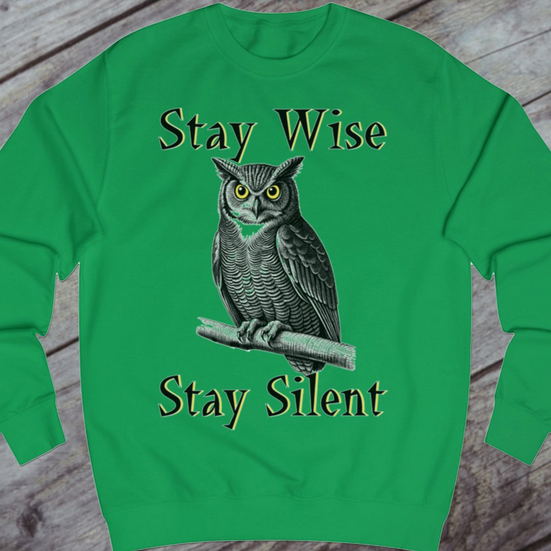 Stay Wise Stay Silent sweatshirt