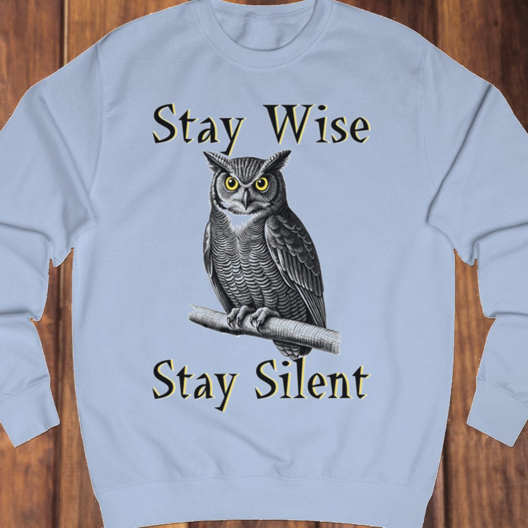 Stay Wise Stay Silent sweatshirt