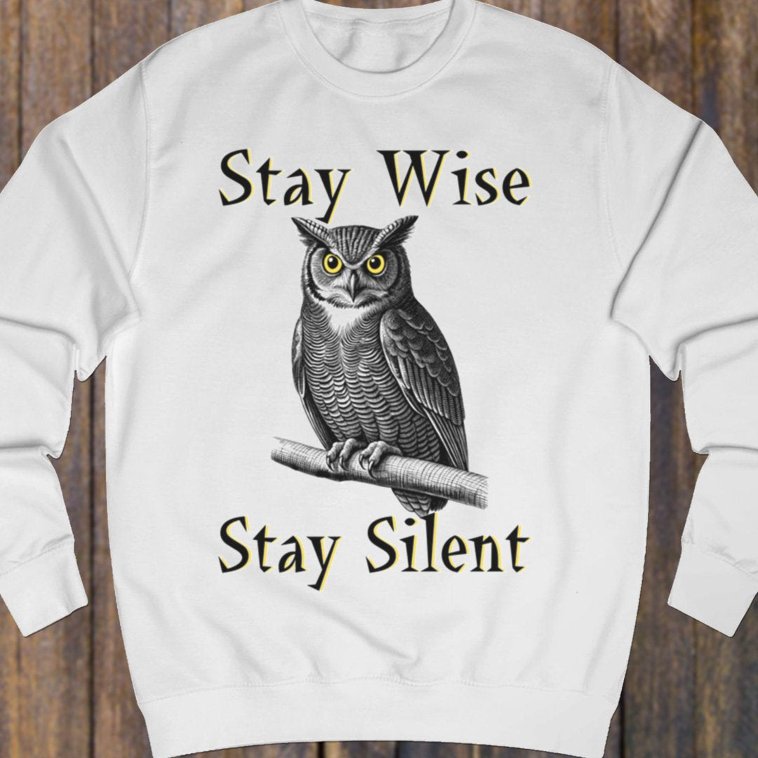 Stay Wise Stay Silent sweatshirt
