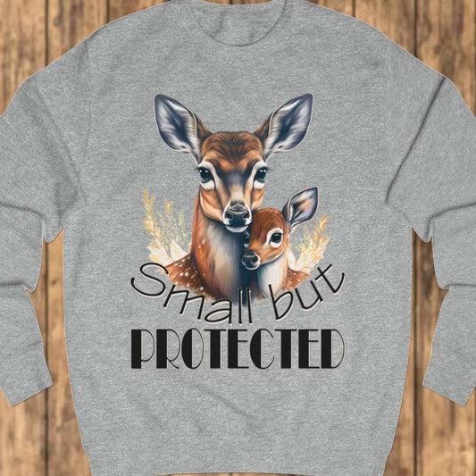 Small but Protected hert sweatshirt