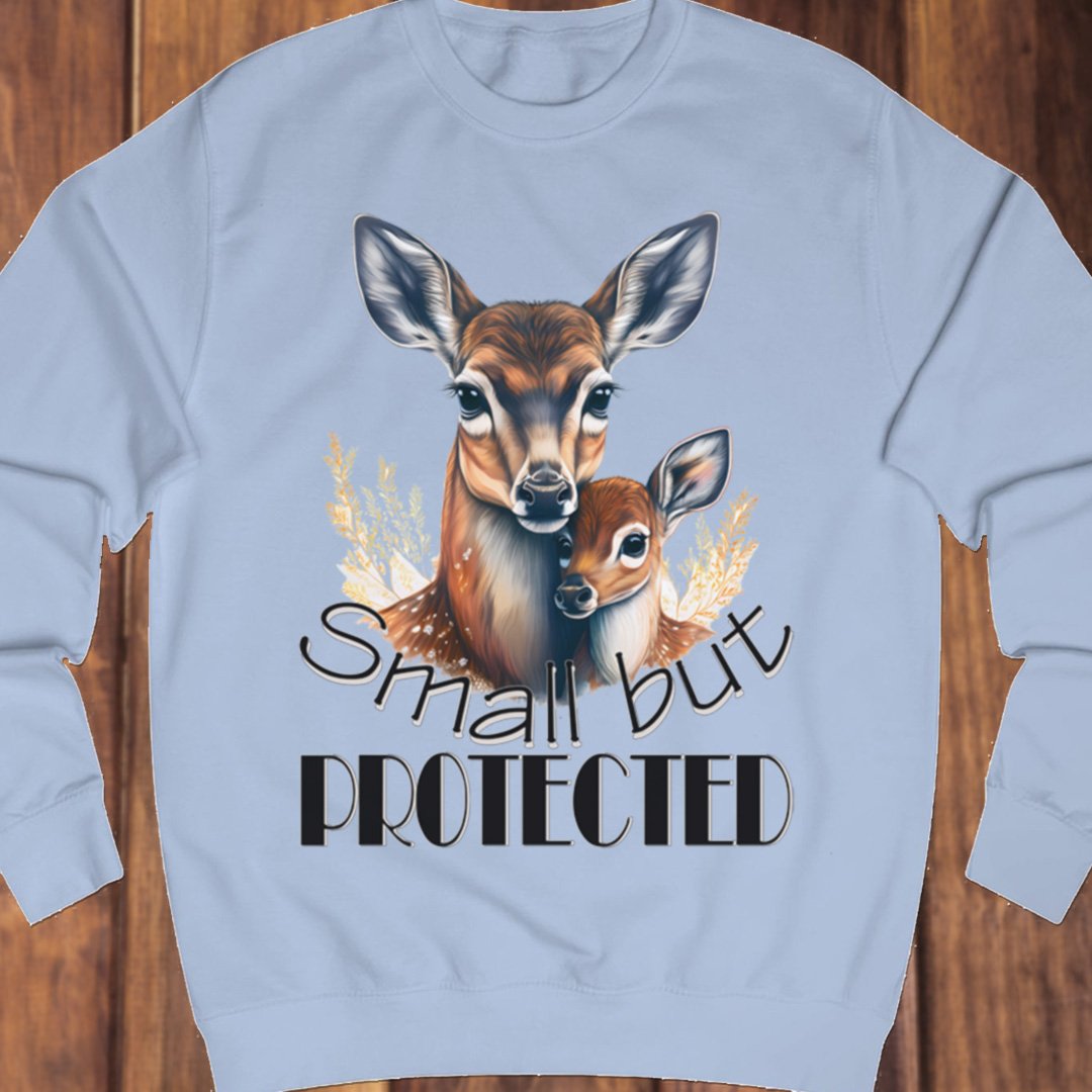Small but Protected hert sweatshirt