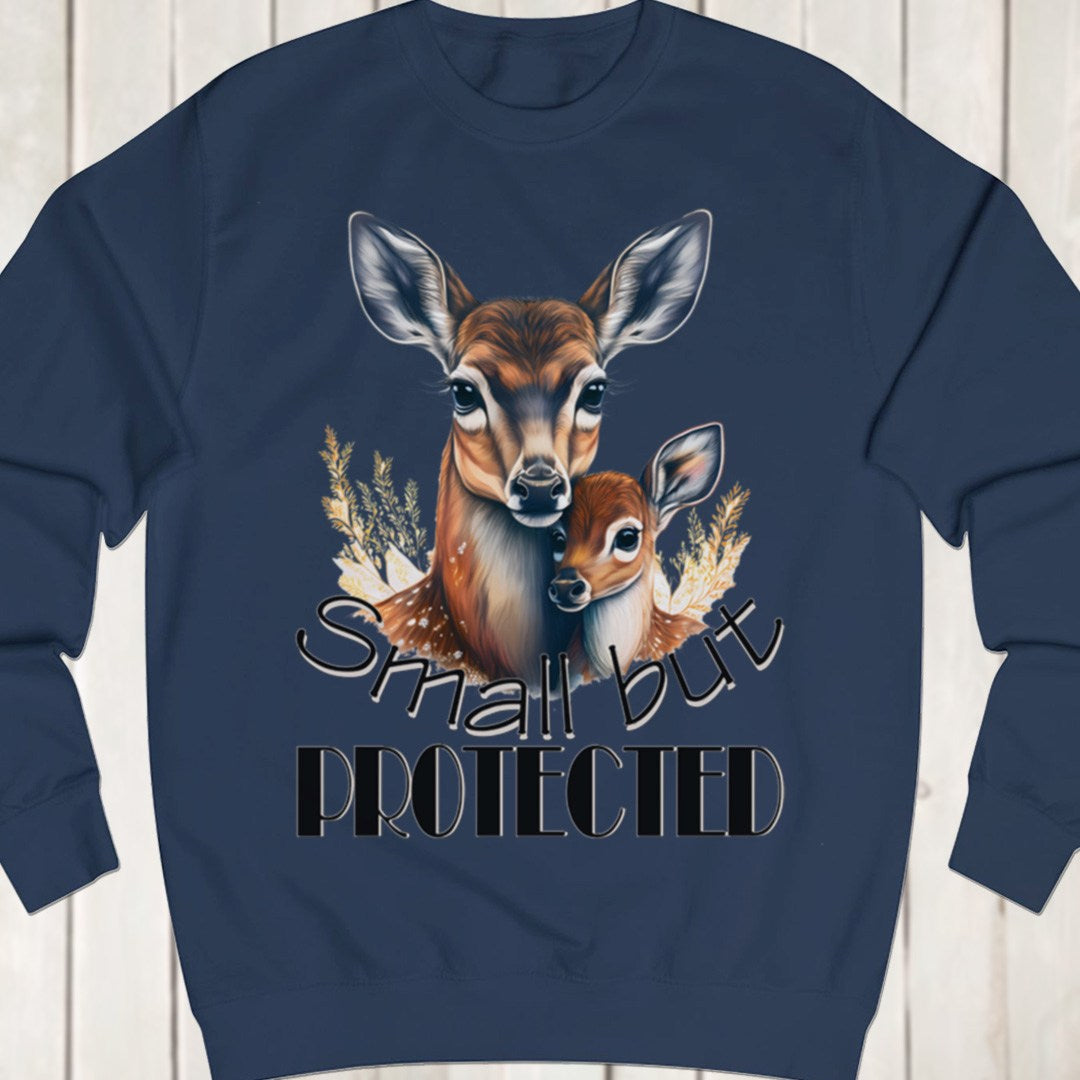 Small but Protected hert sweatshirt