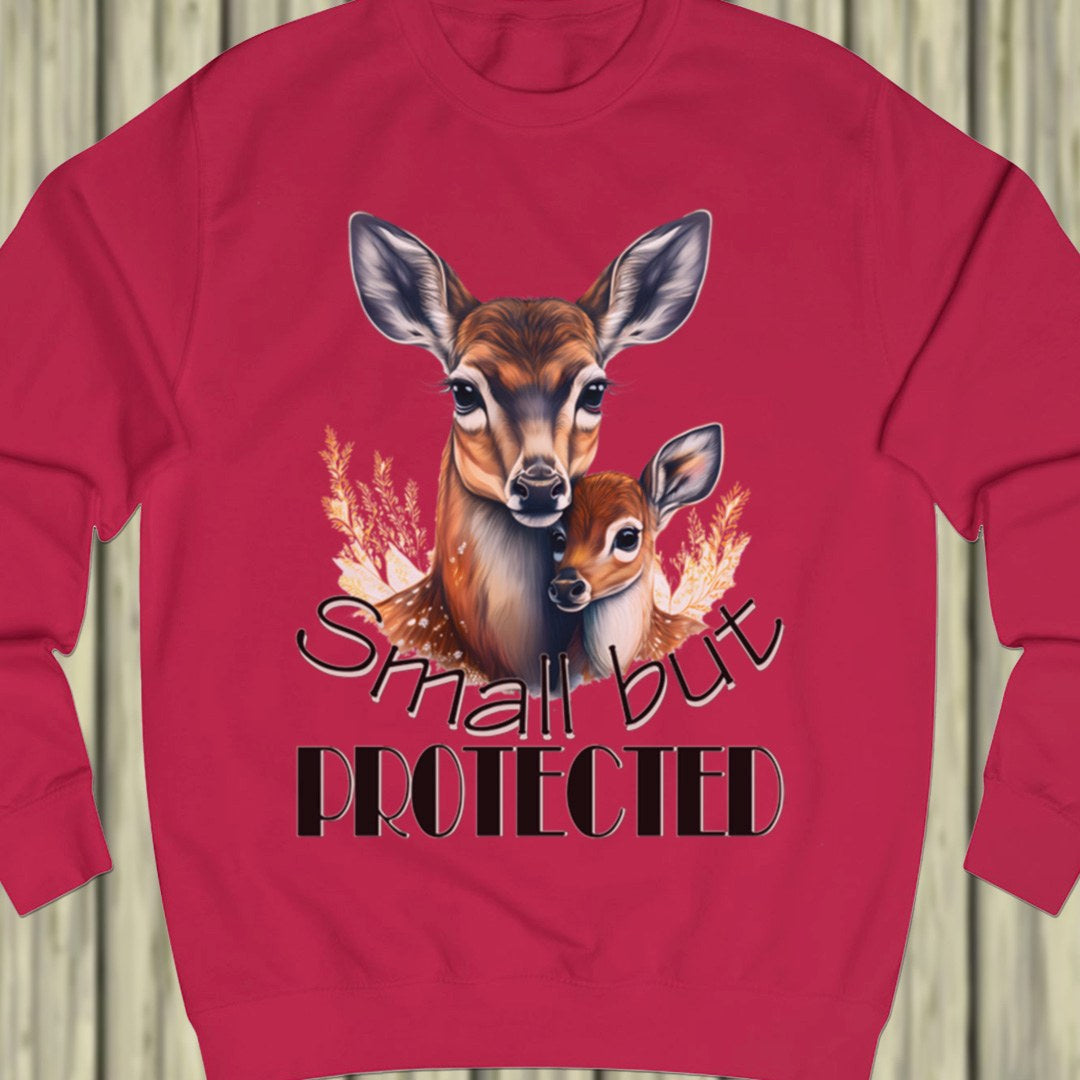 Small but Protected hert sweatshirt