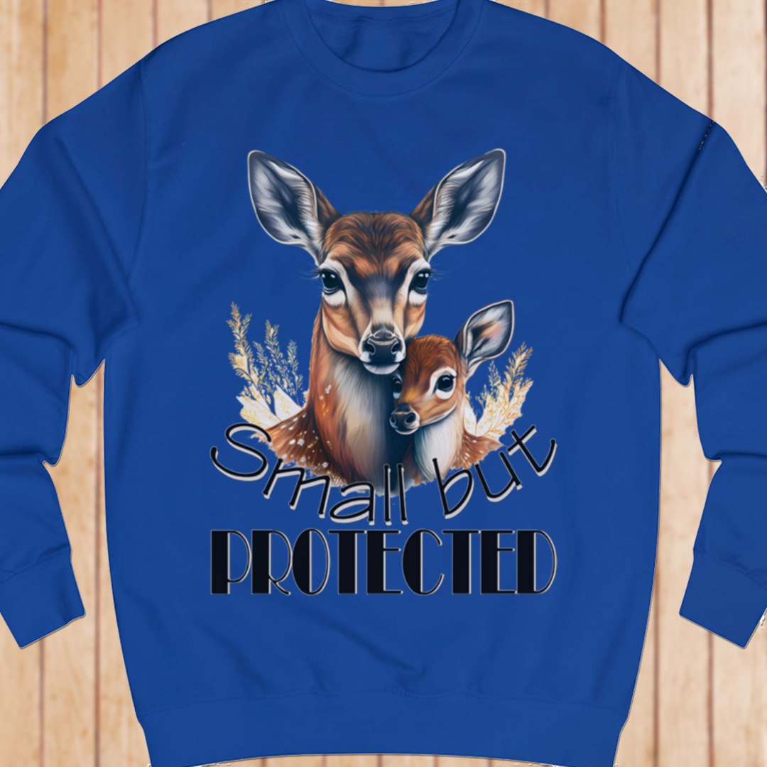 Small but Protected hert sweatshirt