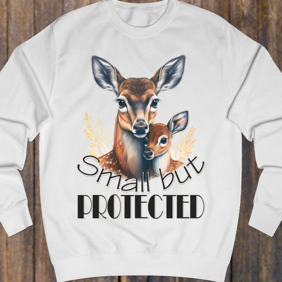 Small but Protected hert sweatshirt