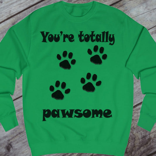 You're Totally Pawsome sweatshirt