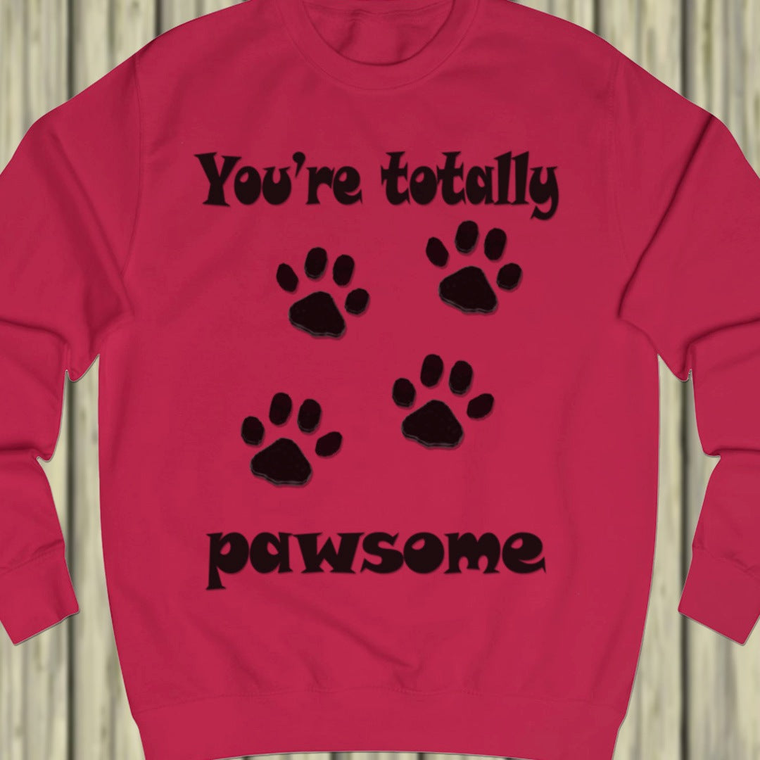 You're Totally Pawsome sweatshirt