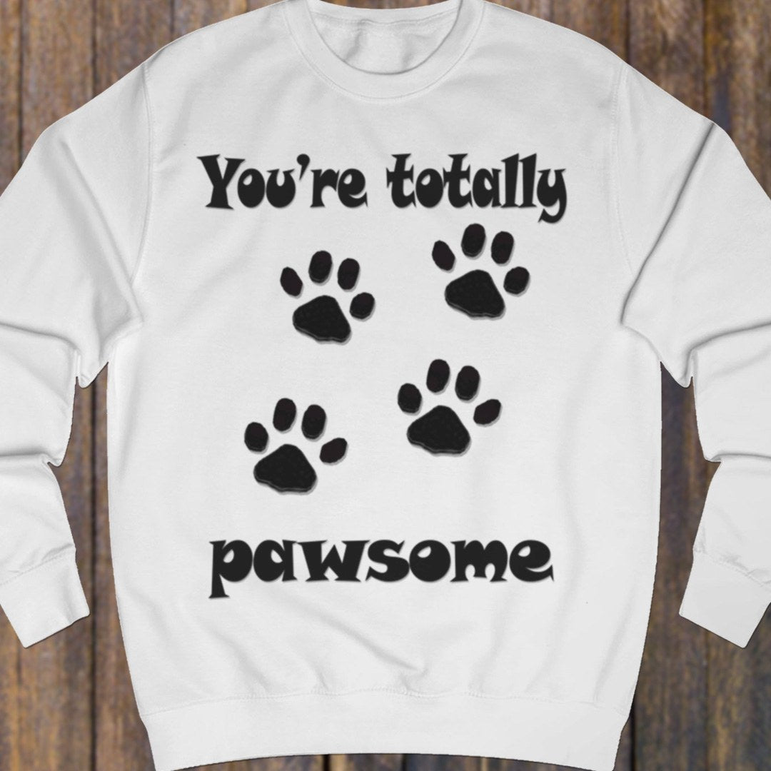 You're Totally Pawsome sweatshirt