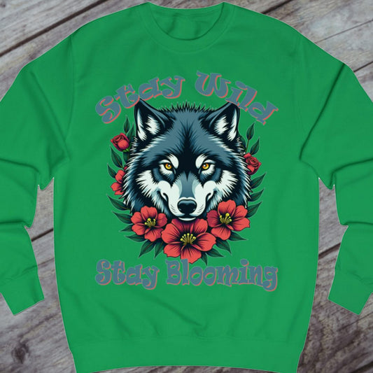 Stay Wild Stay Blooming sweatshirt