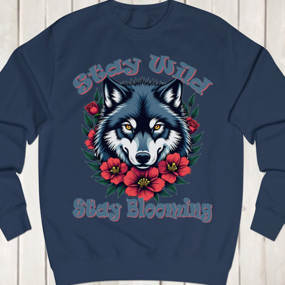 Stay Wild Stay Blooming sweatshirt