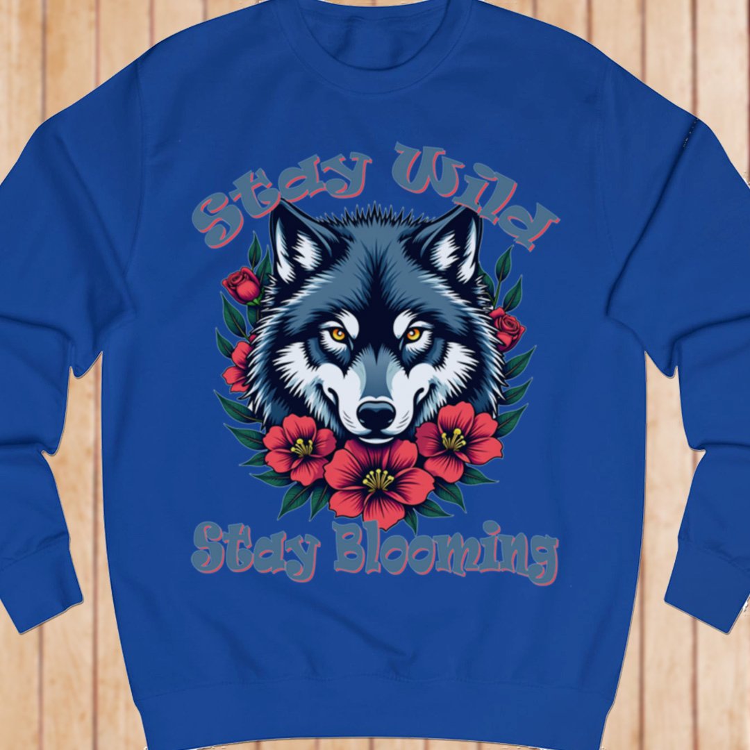 Stay Wild Stay Blooming sweatshirt