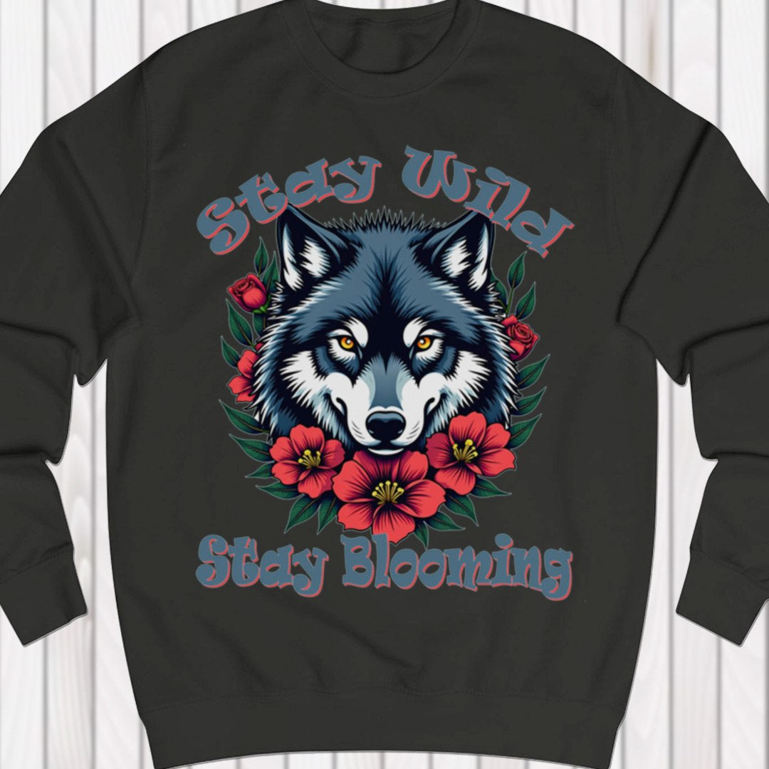 Stay Wild Stay Blooming sweatshirt