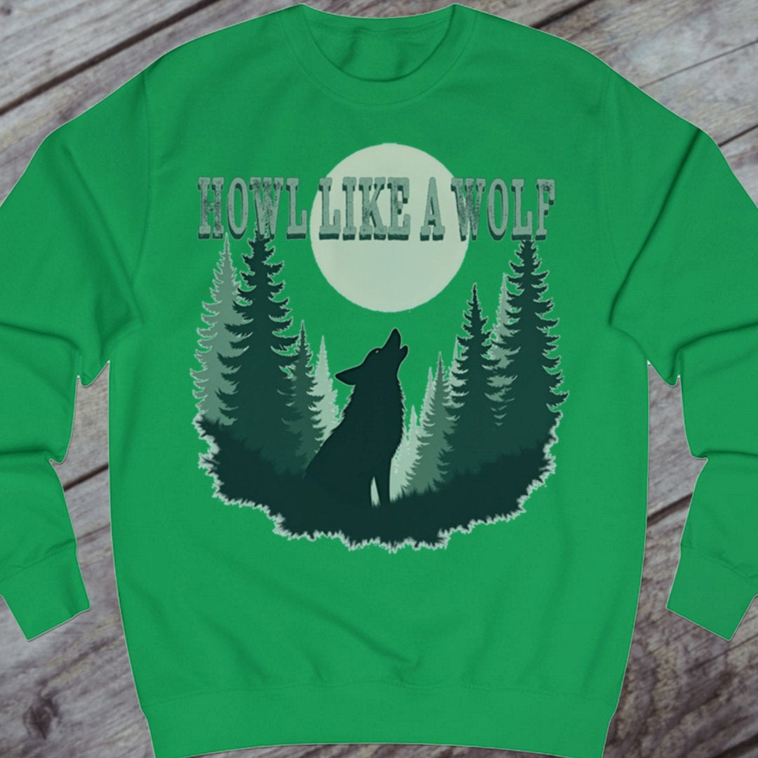 Howl like a Wolf sweatshirt
