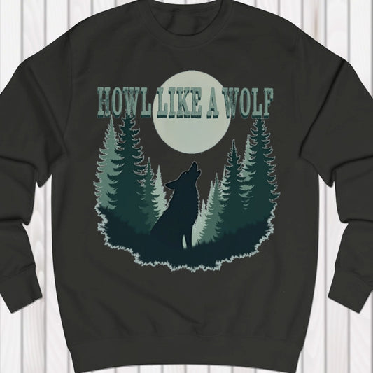 Howl like a Wolf sweatshirt