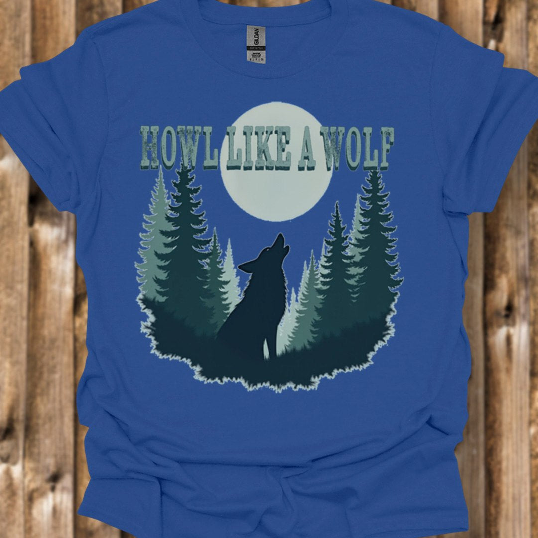 Howl Like a Wolf T-Shirt