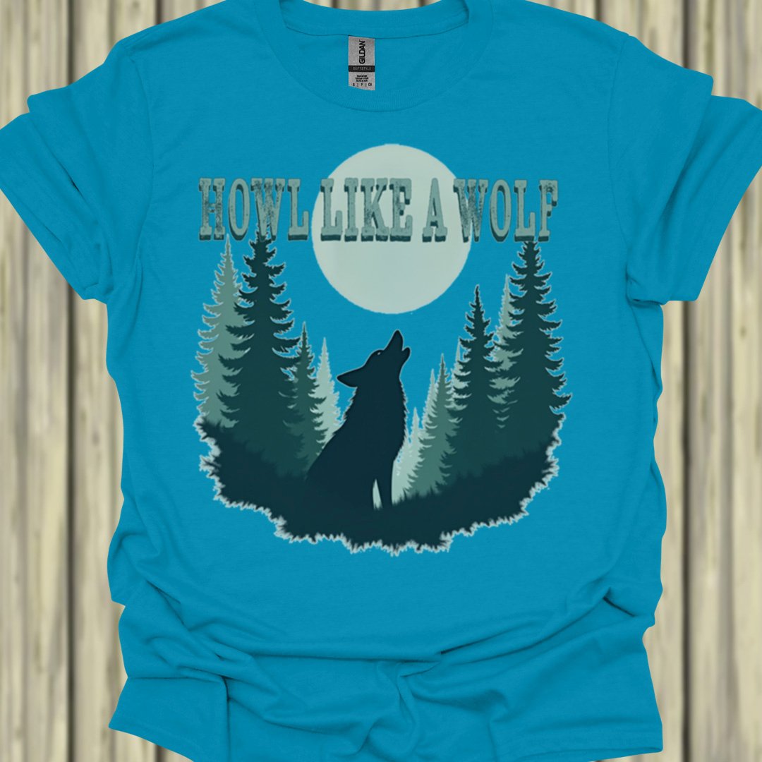 Howl Like a Wolf T-Shirt