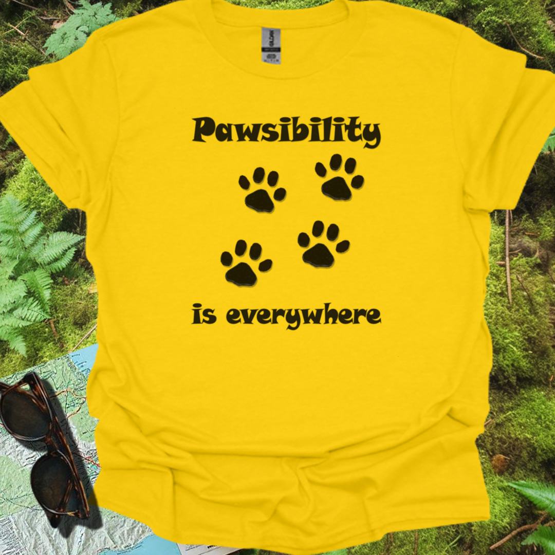 Pawsibility is Everywhere T-shirt trendy