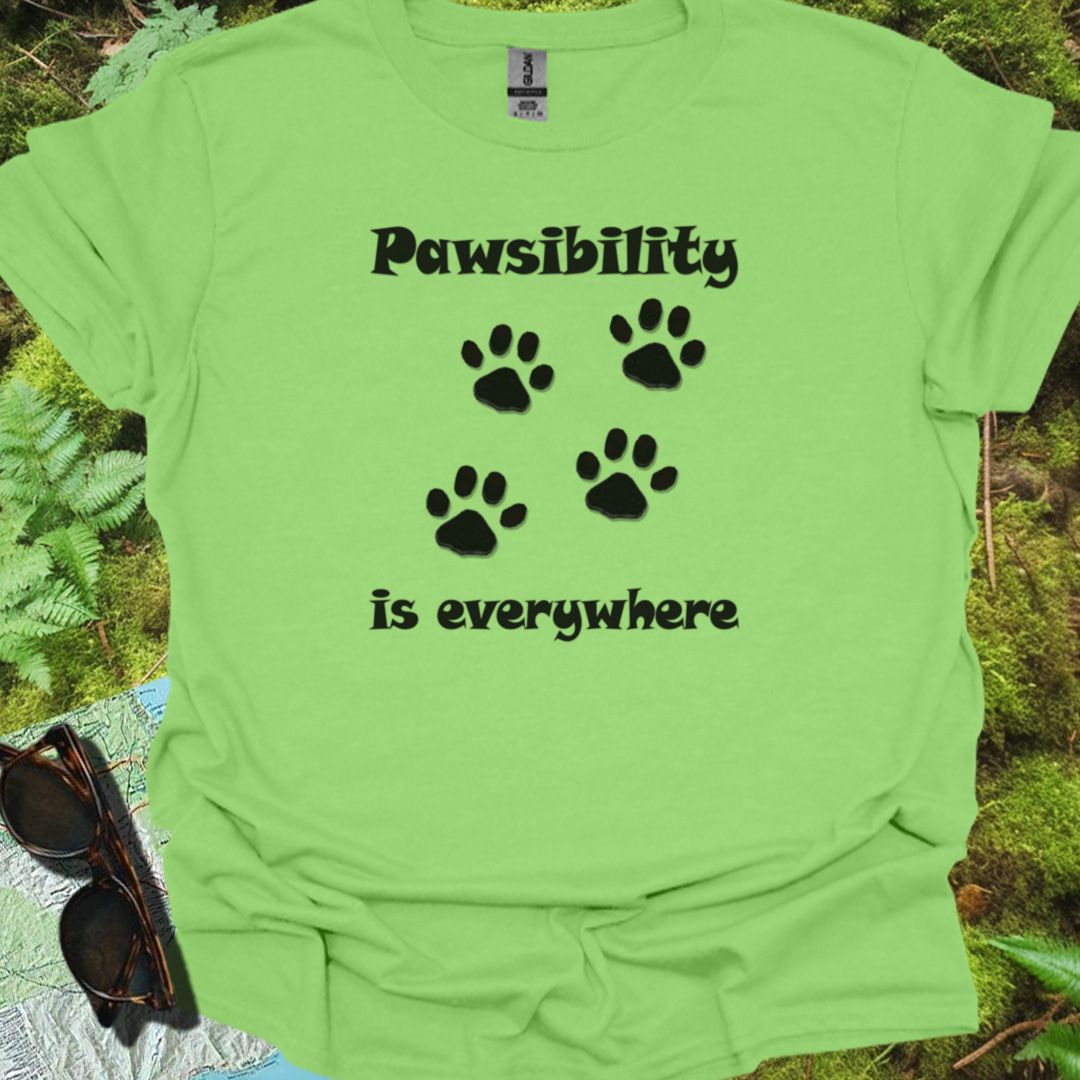 Pawsibility is Everywhere T-shirt trendy