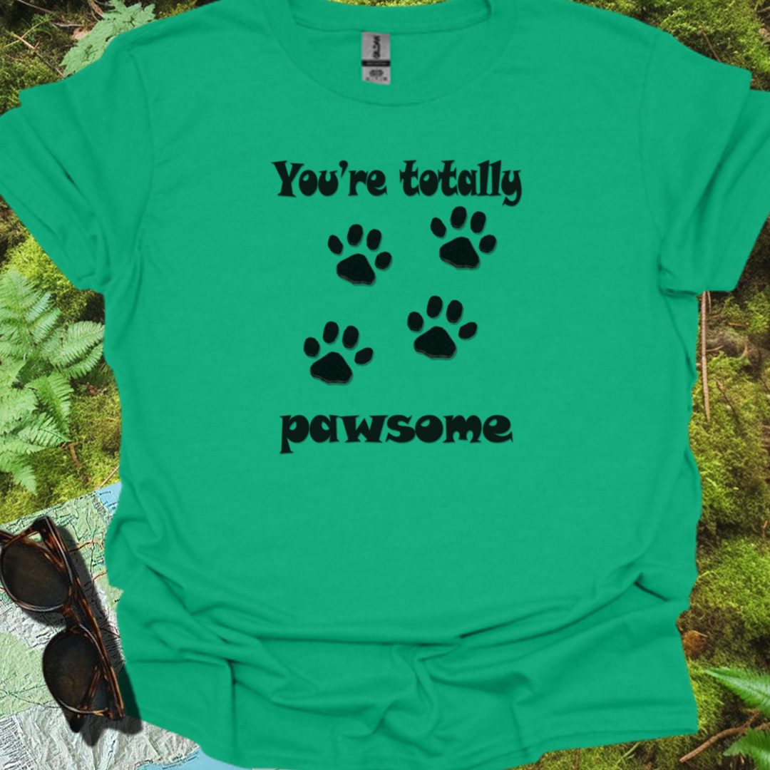 You're Totally Pawsome T-shirt trendy