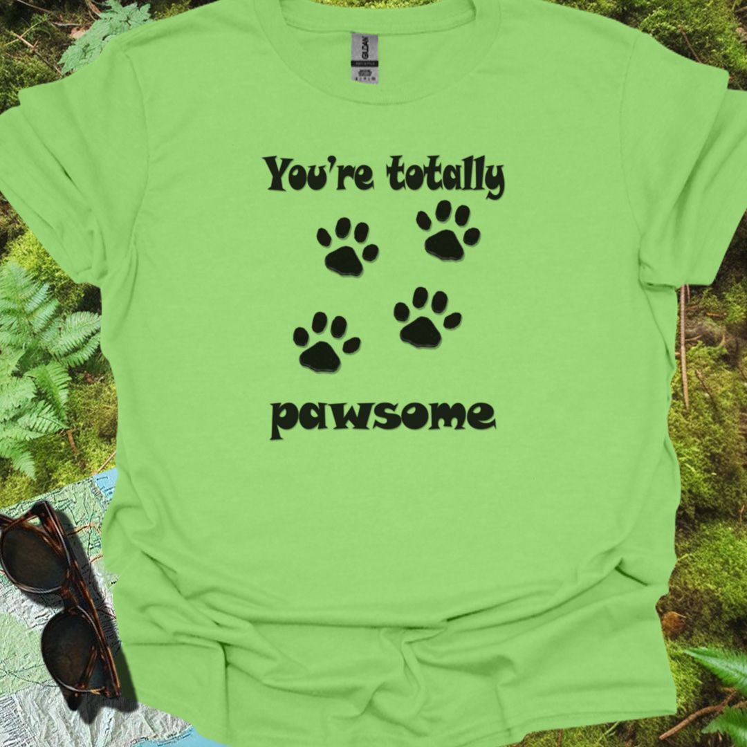 You're Totally Pawsome T-shirt trendy
