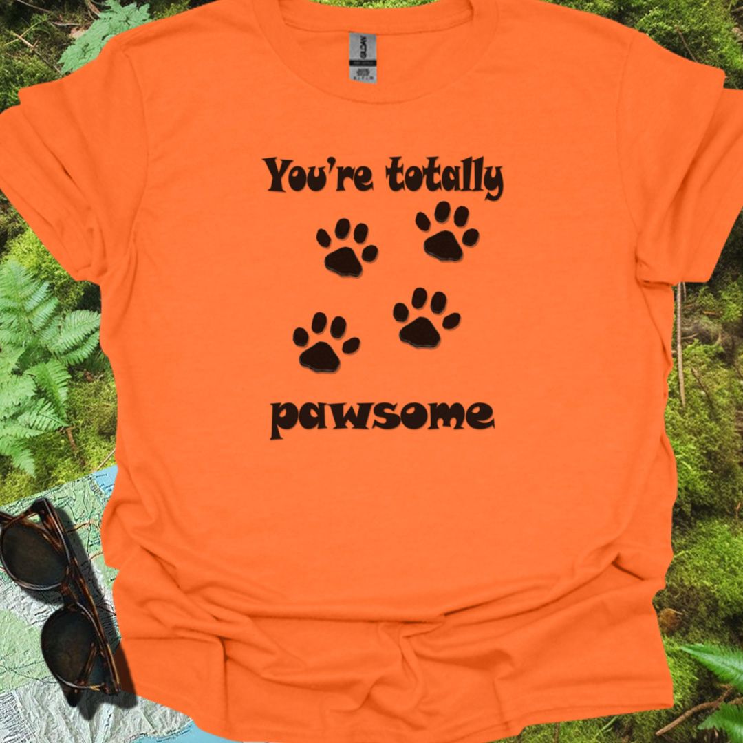 You're Totally Pawsome T-shirt trendy
