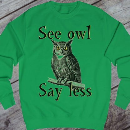See Owl Say Less sweatshirt