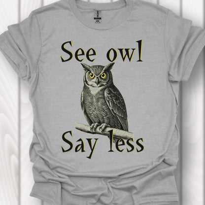 See Owl Say Less T‑Shirt