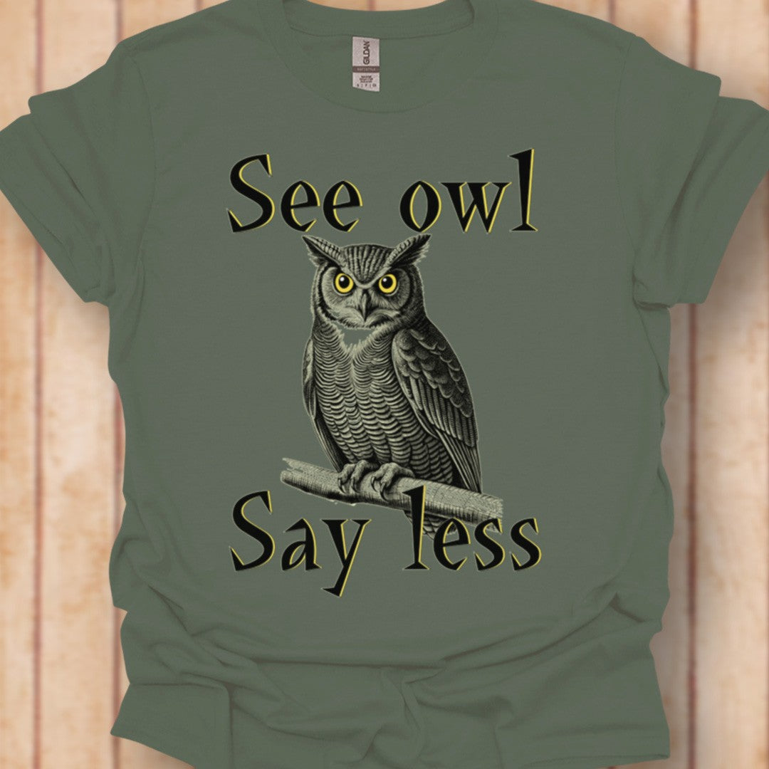 See Owl Say Less T‑Shirt