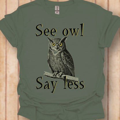 See Owl Say Less T‑Shirt