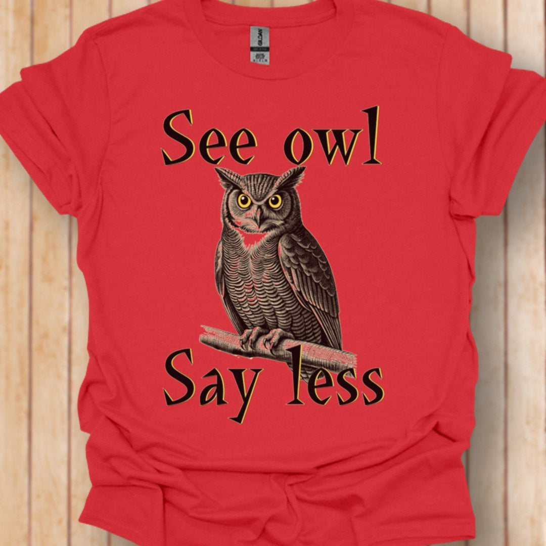 See Owl Say Less T‑Shirt