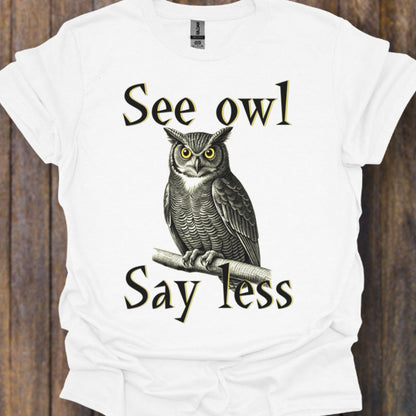 See Owl Say Less T‑Shirt