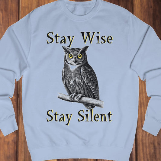 Stay Wise Stay Silent sweatshirt