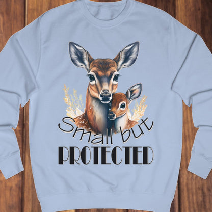 Small but Protected hert sweatshirt