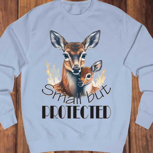 Small but Protected hert sweatshirt