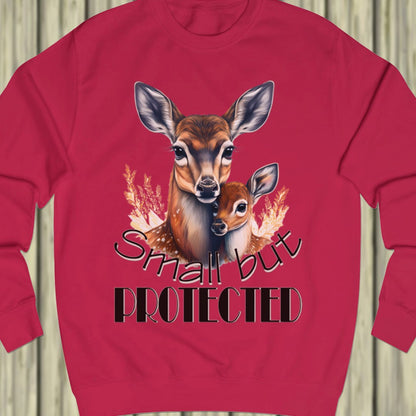 Small but Protected hert sweatshirt