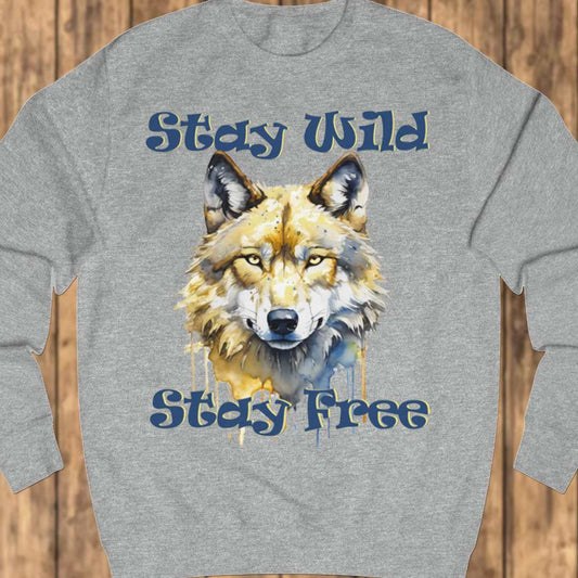 Stay Wild Stay Free sweatshirt