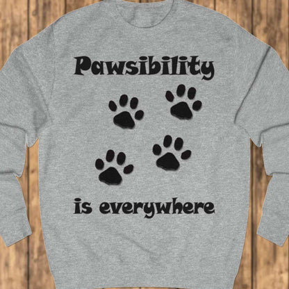 Pawsibility is Everywhere sweatshirt