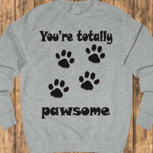 You're Totally Pawsome sweatshirt