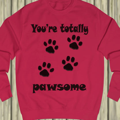 You're Totally Pawsome sweatshirt