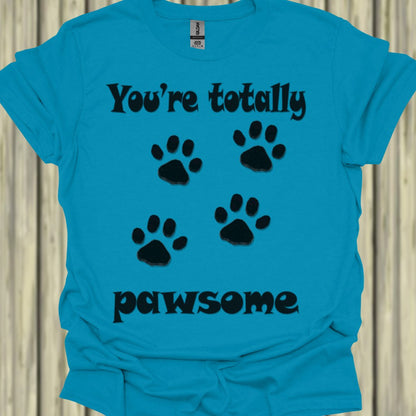 You're Totally Pawsome T‑Shirt