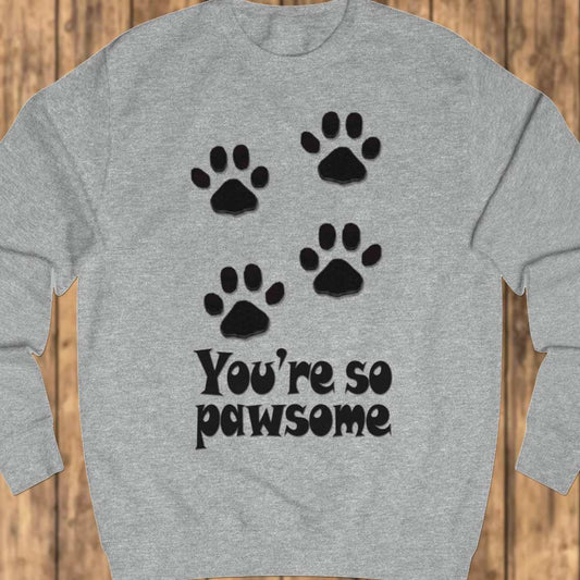 You're so Pawsome sweatshirt