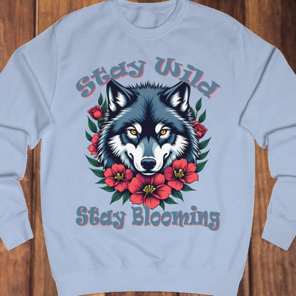Stay Wild Stay Blooming sweatshirt