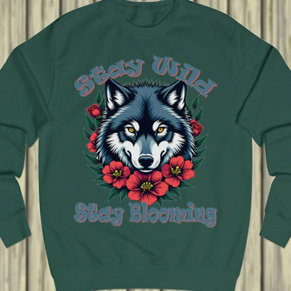 Stay Wild Stay Blooming sweatshirt