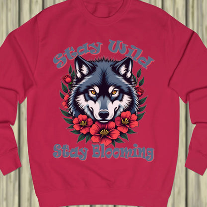 Stay Wild Stay Blooming sweatshirt