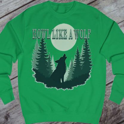 Howl like a Wolf sweatshirt
