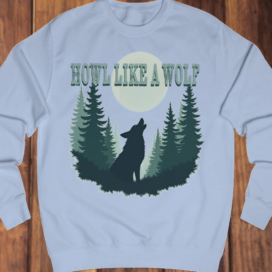 Howl like a Wolf sweatshirt